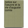 Notice Sur L'Oeuvre Et La Vie D'Auguste Comte by Robinet