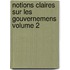 Notions Claires Sur Les Gouvernemens Volume 2