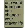 One Word from God Can Change Your Prayer Life by Kenneth Copeland
