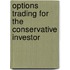 Options Trading For The Conservative Investor