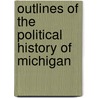 Outlines of the Political History of Michigan door James 1823-1890 Campbell