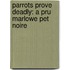 Parrots Prove Deadly: A Pru Marlowe Pet Noire