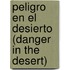 Peligro En El Desierto (Danger in the Desert)