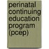 Perinatal Continuing Education Program (Pcep)
