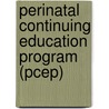 Perinatal Continuing Education Program (Pcep) by John Kattwinkel