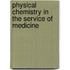 Physical Chemistry In The Service Of Medicine