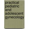 Practical Pediatric and Adolescent Gynecology by Paula J. Adams Hillard