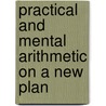 Practical and Mental Arithmetic on a New Plan door Roswell Chamberlain Smith