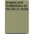 Prayers and Meditations on the Life of Christ