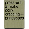 Press-Out & Make Dolly Dressing -- Princesses by Duck Egg Blue