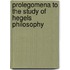 Prolegomena to the Study of Hegels Philosophy