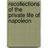 Recollections of the Private Life of Napoleon