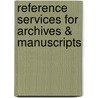 Reference Services for Archives & Manuscripts door Linda S. Katz