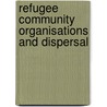 Refugee Community Organisations And Dispersal by Nando Sigona