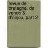 Revue De Bretagne, De Vende & D'Anjou, Part 2 door De Soci t Des Bib