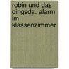 Robin und das Dingsda. Alarm im Klassenzimmer by Susanne Lütje