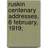 Ruskin Centenary Addresses, 8 February, 1919; door J. Howard 1873-1955 Whitehouse