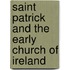 Saint Patrick And The Early Church Of Ireland
