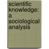 Scientific Knowledge: A Sociological Analysis door John Henry