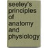 Seeley's Principles Of Anatomy And Physiology