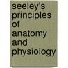 Seeley's Principles Of Anatomy And Physiology by Trent D. Stephens