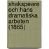Shakspeare Och Hans Dramatiska Arbeten (1865)