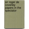 Sir Roger de Coverley Papers in the Spectator by Joseph Addison