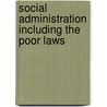 Social Administration Including The Poor Laws door John Joseph Clarke