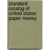 Standard Catalog of United States Paper Money