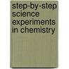 Step-By-Step Science Experiments in Chemistry by Janice Pratt Vancleave