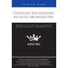 Strategies For Building An Agile Organization door Douglas J. Leech