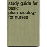 Study Guide For Basic Pharmacology For Nurses by Bruce D. Clayton