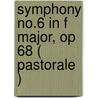 Symphony No.6 In F Major, Op 68 ( Pastorale ) door Music Scores