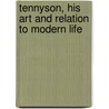 Tennyson, His Art And Relation To Modern Life door Stopford A. Brooke