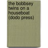The Bobbsey Twins on a Houseboat (Dodo Press) door Laura Lee Hope