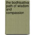 The Bodhisattva Path of Wisdom and Compassion
