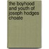 The Boyhood and Youth of Joseph Hodges Choate