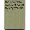 The Complete Works of Count Tolstoy Volume 13 door Leo Wiener