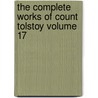 The Complete Works of Count Tolstoy Volume 17 by Leo Wiener