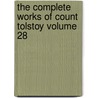 The Complete Works of Count Tolstoy Volume 28 by Leo Wiener
