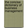 The Concise Dictionary Of Business Management by David Statt
