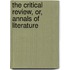 The Critical Review, Or, Annals Of Literature