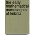 The Early Mathematical Manuscripts Of Leibniz