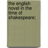 The English Novel in the Time of Shakespeare; door J. J. 1855-1932 Jusserand