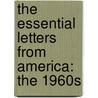 The Essential Letters From America: The 1960S door Alistair Cooke