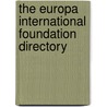 The Europa International Foundation Directory by Europa