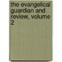 The Evangelical Guardian And Review, Volume 2