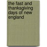 The Fast And Thanksgiving Days Of New England by William Deloss Love
