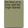 The Flora of St. Croix and the Virgin Islands door Heinrich Franz Alexander Eggers