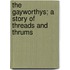 The Gayworthys; A Story Of Threads And Thrums